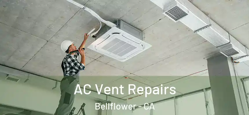 AC Vent Repairs Bellflower - CA