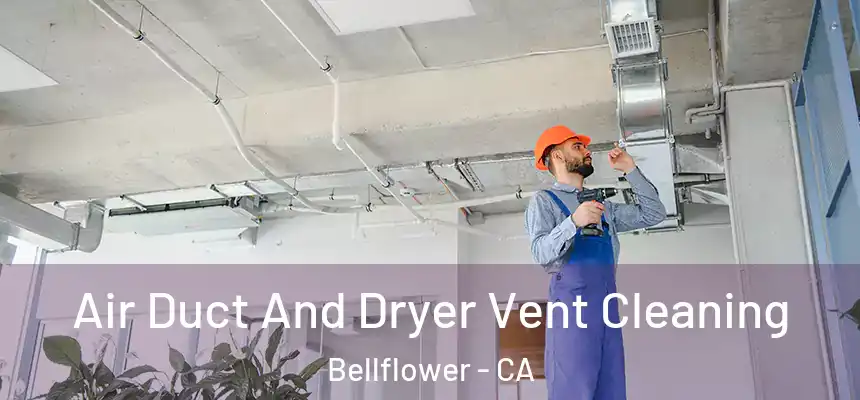 Air Duct And Dryer Vent Cleaning Bellflower - CA