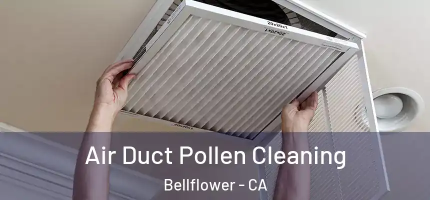 Air Duct Pollen Cleaning Bellflower - CA