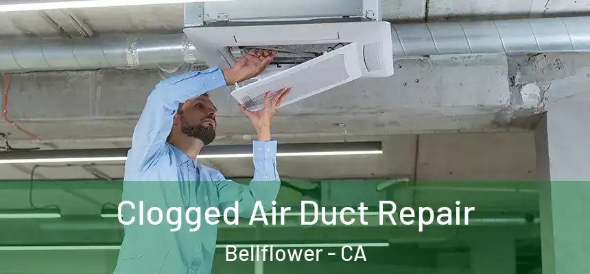 Clogged Air Duct Repair Bellflower - CA