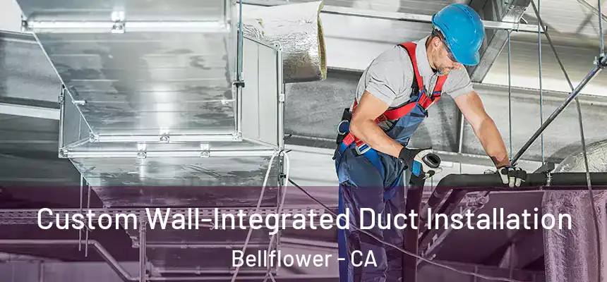 Custom Wall-Integrated Duct Installation Bellflower - CA