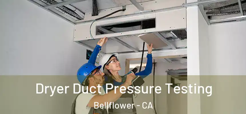 Dryer Duct Pressure Testing Bellflower - CA