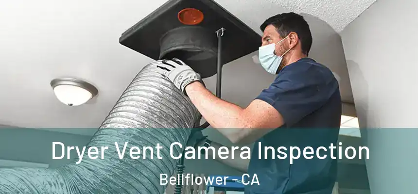 Dryer Vent Camera Inspection Bellflower - CA
