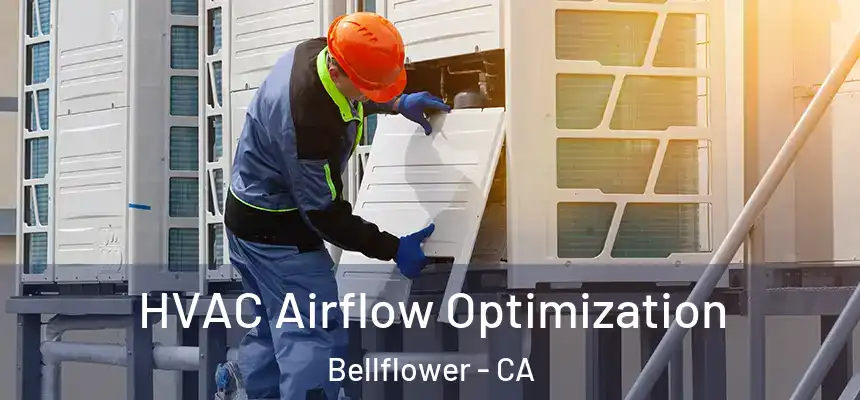 HVAC Airflow Optimization Bellflower - CA