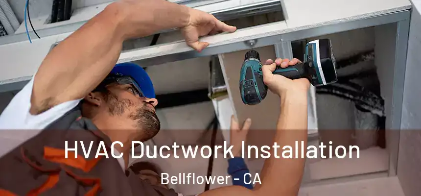  HVAC Ductwork Installation Bellflower - CA