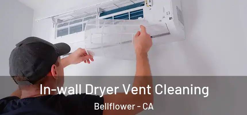  In-wall Dryer Vent Cleaning Bellflower - CA