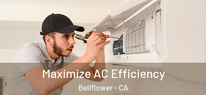 Maximize AC Efficiency Bellflower - CA