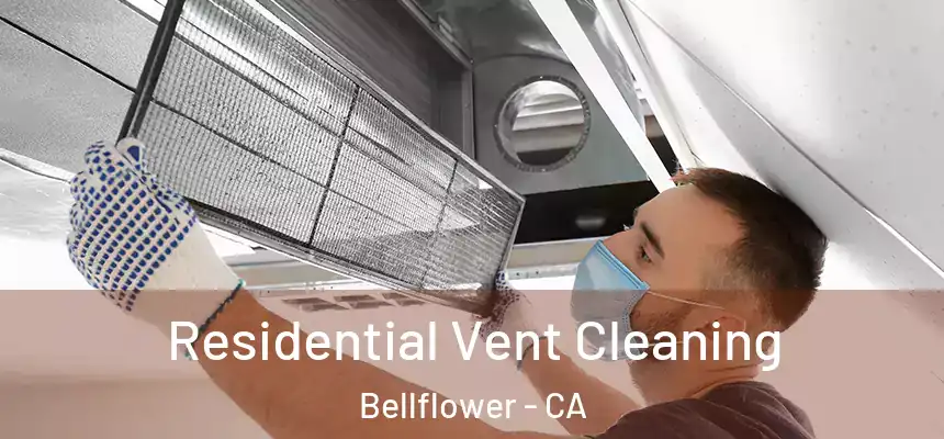 Residential Vent Cleaning Bellflower - CA